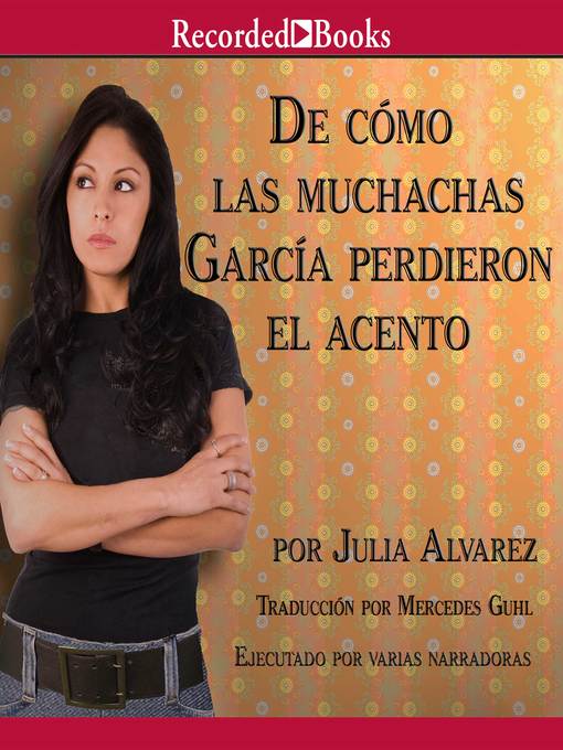 Title details for De como las muchachas Garcia perdieron el acento by Julia Alvarez - Available
